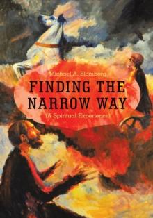 Finding the Narrow Way : (A Spiritual Experience)