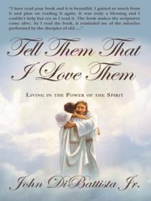 Tell Them That I Love Them : Living in the Power of the Spirit