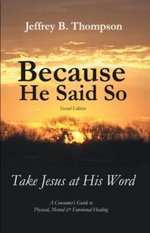 Because He Said so (Second Edition) : Take Jesus at His Word