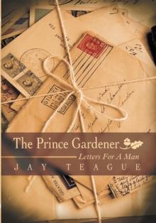 The Prince Gardener : Letters for a Man