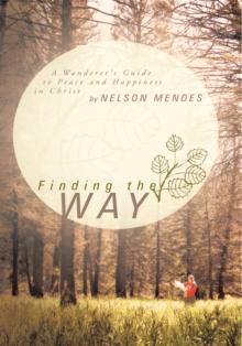 Finding the Way : A Wanderer's Guide to Peace and Happiness in Christ