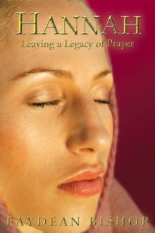 Hannah : Leaving a Legacy of Prayer