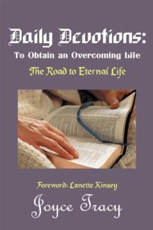 Daily Devotions: to Obtain an Overcoming Life : The Road to Eternal Life