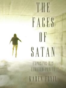 The Faces of Satan : Exposing His Limited Power