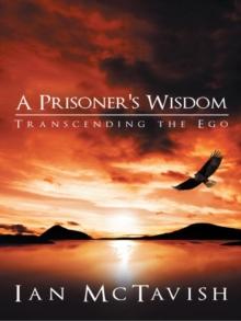 A Prisoner's Wisdom : Transcending the Ego