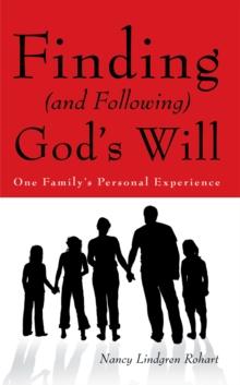 Finding (And Following) God'S Will : One Family'S Personal Experience