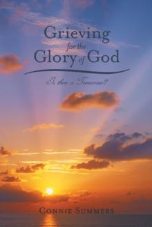 Grieving for the Glory of God : Is There a Tomorrow?