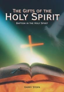 The Gifts of the Holy Spirit : Baptism in the Holy Spirit