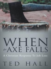 When the Axe Falls : A Christian Response to Job Loss