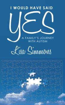 I Would Have Said Yes : A Family's Journey with Autism