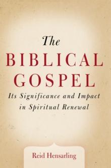 The Biblical Gospel : Its Significance and Impact in Spiritual Renewal