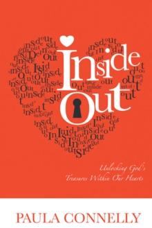 Inside Out : Unlocking God's Treasures Within Our Hearts