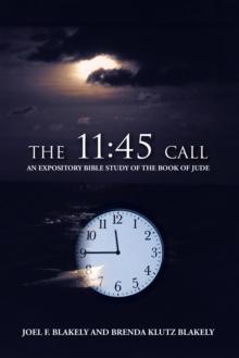 The 11:45 Call : An Expository Bible Study of the Book of Jude