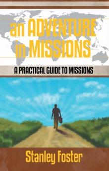 An Adventure in Missions : A Practical Guide to Missions