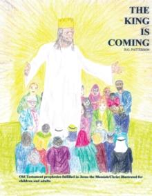 The King Is Coming : Old Testament Prophesies Fulfilled