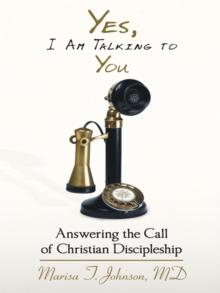 Yes, I Am Talking to You : Answering the Call of Christian Discipleship