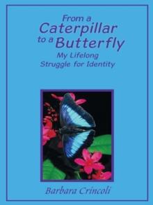 From a Caterpillar to a Butterfly : My Lifelong Struggle for Identity