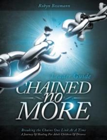 Chained No More (Leader Guide) : A Journey of Healing for Adult Children of Divorce