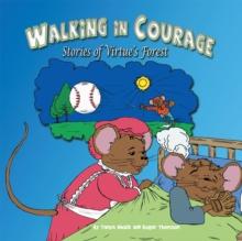 Walking in Courage : Stories of Virtue'S Forest