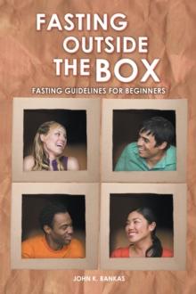 Fasting Outside the Box : Fasting Guidelines for Beginners