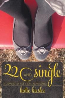 22 and Single : A Coming of Age Story...In Progress