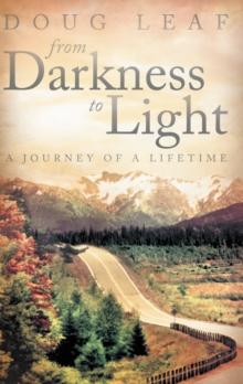 From Darkness to Light : A Journey of a Lifetime