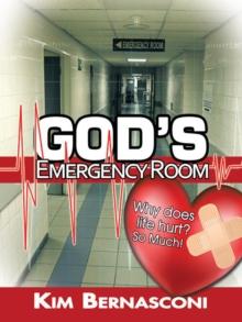 God's Emergency Room : Why Does Life Hurt? so Much!