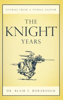 The Knight Years : Stories from a Young Pastor