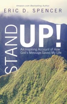 Stand Up! : An Inspiring Account of How God's Message Saved My Life