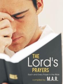 The Lord's Prayers : Each and Every Prayer in the Bible