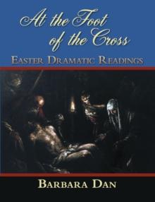 At the Foot of the Cross : Easter Dramatic Readings