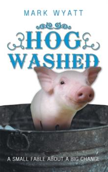 Hog Washed : A Small Fable About a Big Change