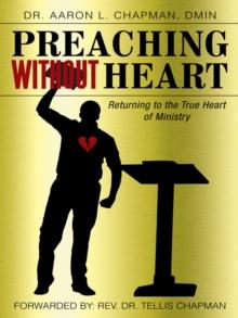 Preaching Without Heart : Returning to the True Heart of Ministry