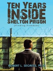 Ten Years Inside Shelton Prison : Finding Freedom