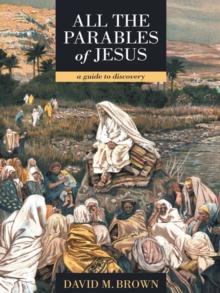 All the Parables of Jesus : A Guide to Discovery