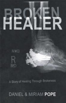 Broken Healer : A Story of Healing Through Brokeness