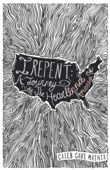 I Repent : A Journey into the Heart