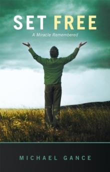 Set Free : A Miracle Remembered