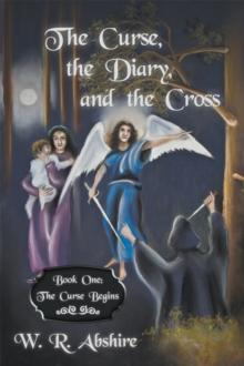 The Curse, the Diary and the Cross : Book One:  the Curse Begins