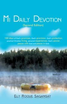 Mi Daily Devotion : 100 Days of God'S Promises, God'S Provision, God'S Protection, Practical Christian Living, Personal Experiences, God'S Power, Peace with God and Peace in God.