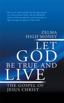 Let God Be True and Live : The Gospel of Jesus Christ