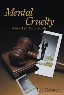 Mental Cruelty : A Novel for Divorced Men