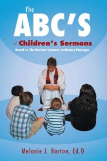 The Abc'S of Children'S Sermons : Based on the Revised Common Lectionary Passages