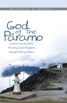 God of the Paramo : Lessons Learned About Growing God's Kingdom Through Valuing Others