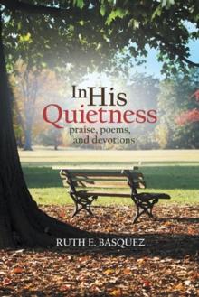 In His Quietness : Praise, Poems, and Devotions