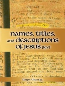 Names, Titles, and Descriptions of Jesus (Kjv)