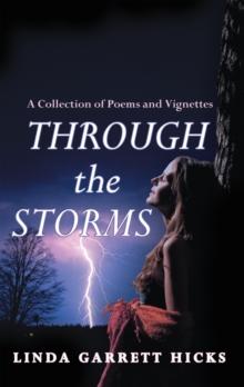 Through the Storms : A Collection of Poems and Vignettes