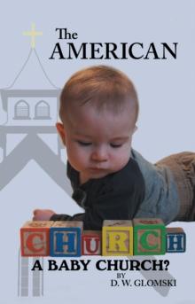 The American Church : A Baby Church?