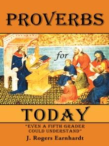 Proverbs for Today : "Even a Fifth Grader Could Understand"