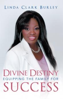 Divine Destiny Equipping the Family for Success